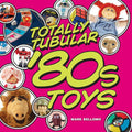 Totally Tubular Toys of the '80s Hardcover D298902
